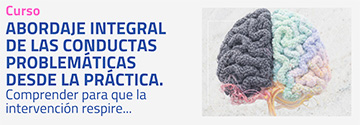 Imagen noticia 'Curso: Abordaje integral de las conductas problemáticas desde la práctica. Comprender para que la intervención respire...'
